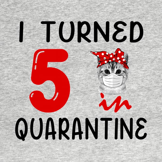 I Turned 5 In Quarantine Funny Cat Facemask by David Darry